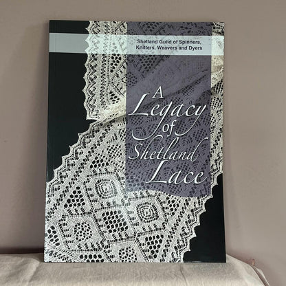 A Legacy of Shetland Lace by Shetland Guild of Spinners
